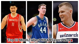 Top 10 most tallest NBA Players Now