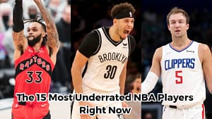 The 15 Most Underrated NBA Players Right Now