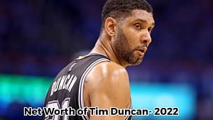 Tim Duncan Net Worth- 2022