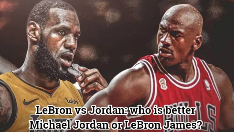 LeBron vs Jordan: who is better Michael Jordan or LeBron James?