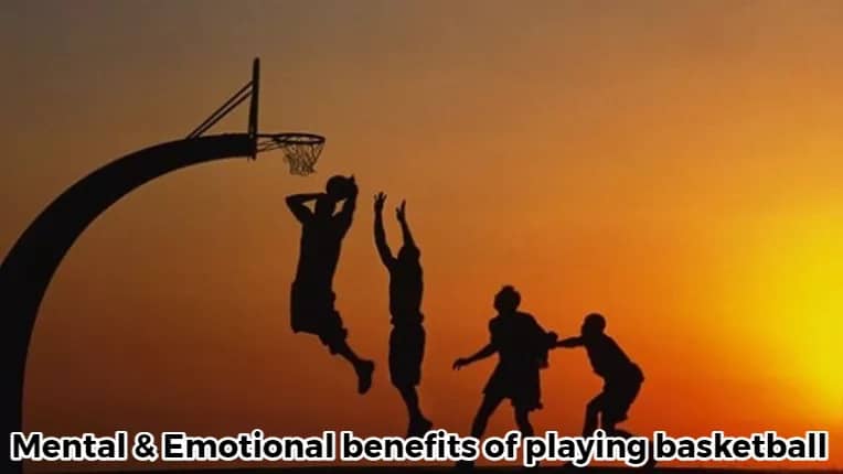 Mental & Emotional benefits of playing basketball